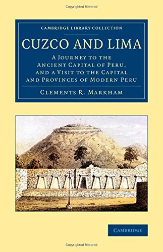 Coperta cărții "Cuzco and Lima: A Journey to the Ancient Capital of Peru, and a Visit to the Capital and Provinces of Modern Peru (Cambridge Library Collection - Latin American Studies)" de autor necunoscut