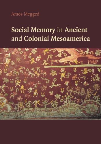 Coperta cărții "Social Memory in Ancient and Colonial Mesoamerica" de autor necunoscut