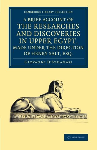 Coperta cărții "A Brief Account of the Researches and Discoveries in Upper Egypt, Made under the Direction of Henry Salt, Esq.: To Which is Added a Detailed Catalogue ... (Cambridge Library Collection - Egyptology)" de autor necunoscut