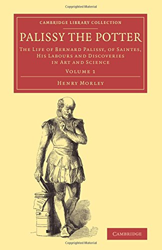 Coperta cărții "Palissy the Potter: The Life of Bernard Palissy, of Saintes, his Labours and Discoveries in Art and Science" de autor necunoscut