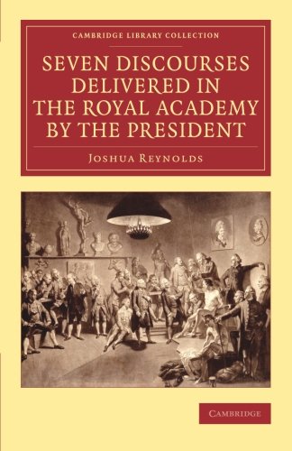 Coperta cărții "Seven Discourses Delivered in the Royal Academy by the President (Cambridge Library Collection - Art and Architecture)" de autor necunoscut