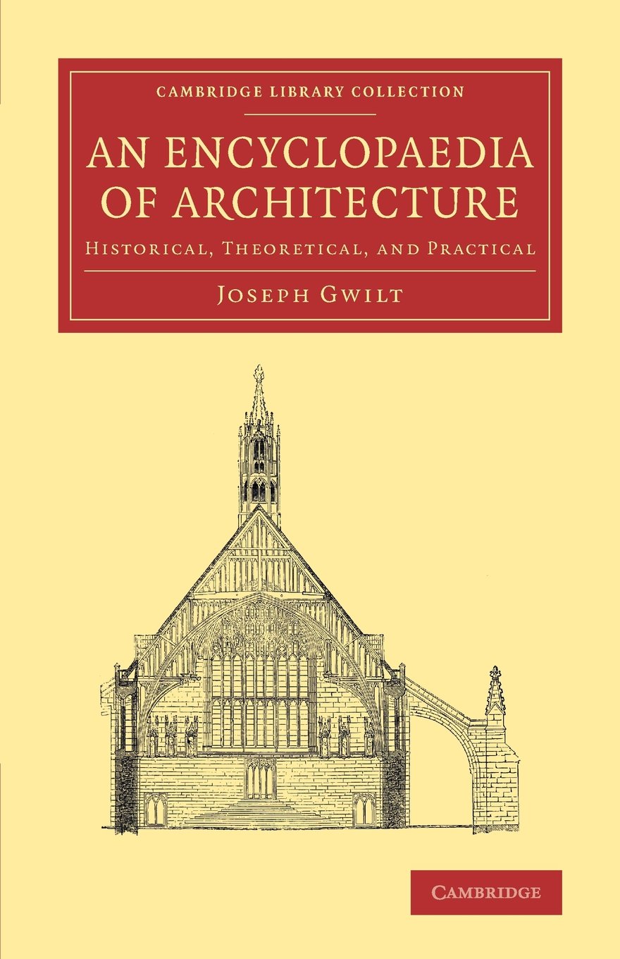 Coperta cărții "An Encyclopaedia of Architecture: Historical, Theoretical, and Practical (Cambridge Library Collection - Art and Architecture)" de autor necunoscut