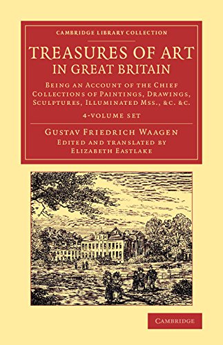 Coperta cărții "Treasures of Art in Great Britain 4 Volume Set: Being an Account of the Chief Collections of Paintings, Drawings, Sculptures, Illuminated Mss. (Cambridge Library Collection - Art and Architecture)" de autor necunoscut