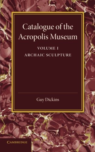 Coperta cărții "Catalogue of the Acropolis Museum: Volume 1, Archaic Sculpture" de autor necunoscut