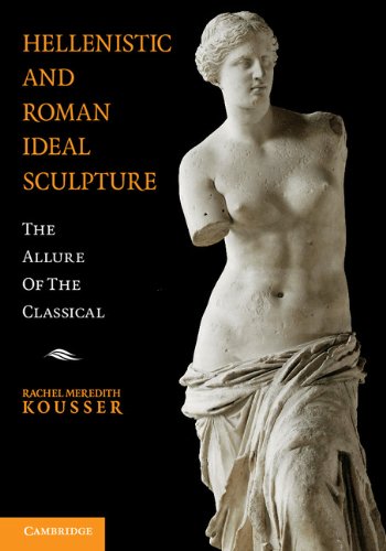 Coperta cărții "Hellenistic and Roman Ideal Sculpture: The Allure of the Classical" de autor necunoscut