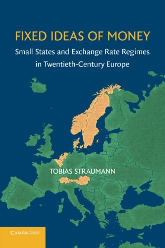 Coperta cărții "Fixed Ideas of Money: Small States and Exchange Rate Regimes in Twentieth-Century Europe (Studies in Macroeconomic History)" de autor necunoscut