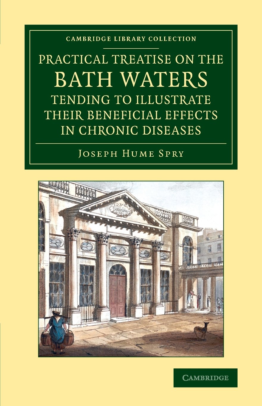 Coperta cărții "A Practical Treatise on the Bath Waters, Tending to Illustrate their Beneficial Effects in Chronic Diseases: Containing, Likewise, a Brief Account of the City of Bath, and of the Hot Springs" de autor necunoscut