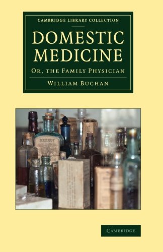 Coperta cărții "Domestic Medicine: Or, The Family Physician (Cambridge Library Collection - History of Medicine)" de autor necunoscut