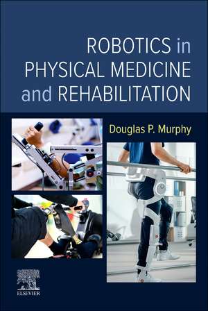 Coperta cărții "Robotics in Physical Medicine and Rehabilitation" de autor necunoscut