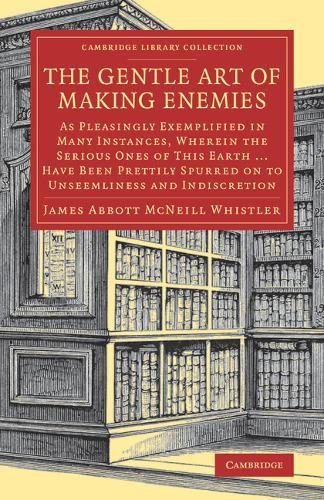 Coperta cărții "The Gentle Art of Making Enemies: As Pleasingly Exemplified in Many Instances, Wherein the Serious Ones of This Earth...Have Been Prettily Spurred on to Unseemliness and Indiscretion, While Overcome by an Undue Sense of Right" de autor necunoscut