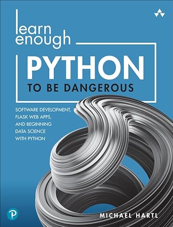 Coperta cărții "Learn Enough Python to Be Dangerous: Software Development, Flask Web Apps, and Beginning Data Science with Python" de autor necunoscut
