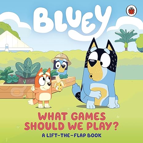 Coperta cărții "Bluey: What Games Should We Play?: A Lift-the-Flap Book" de autor necunoscut