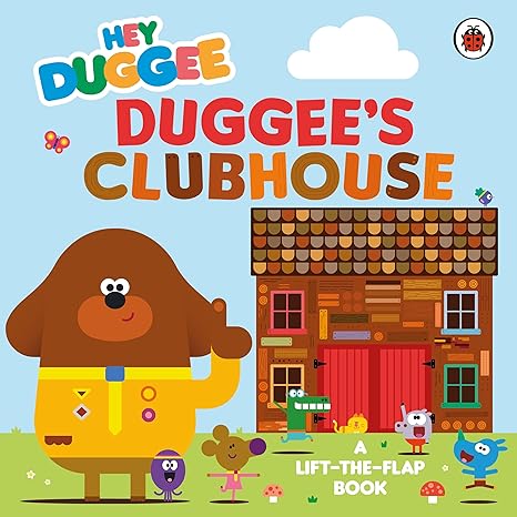 Coperta cărții "Hey Duggee: Duggee&amp;#146;s Clubhouse" de autor necunoscut