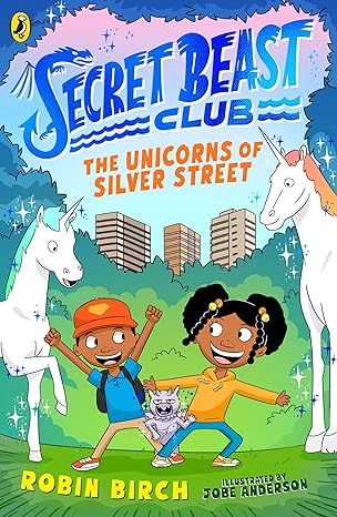 Coperta cărții "Secret Beast Club: The Unicorns of Silver Street" de autor necunoscut