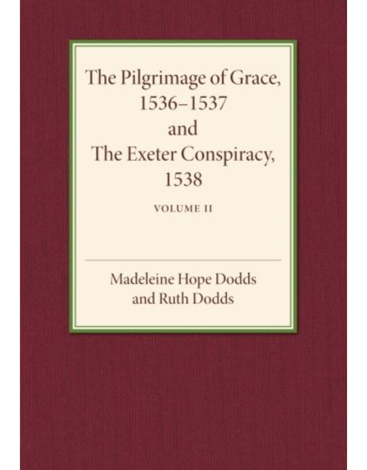 The Pilgrimage of Grace 1536-1537 and the Exeter Conspiracy 1538: Volume 2