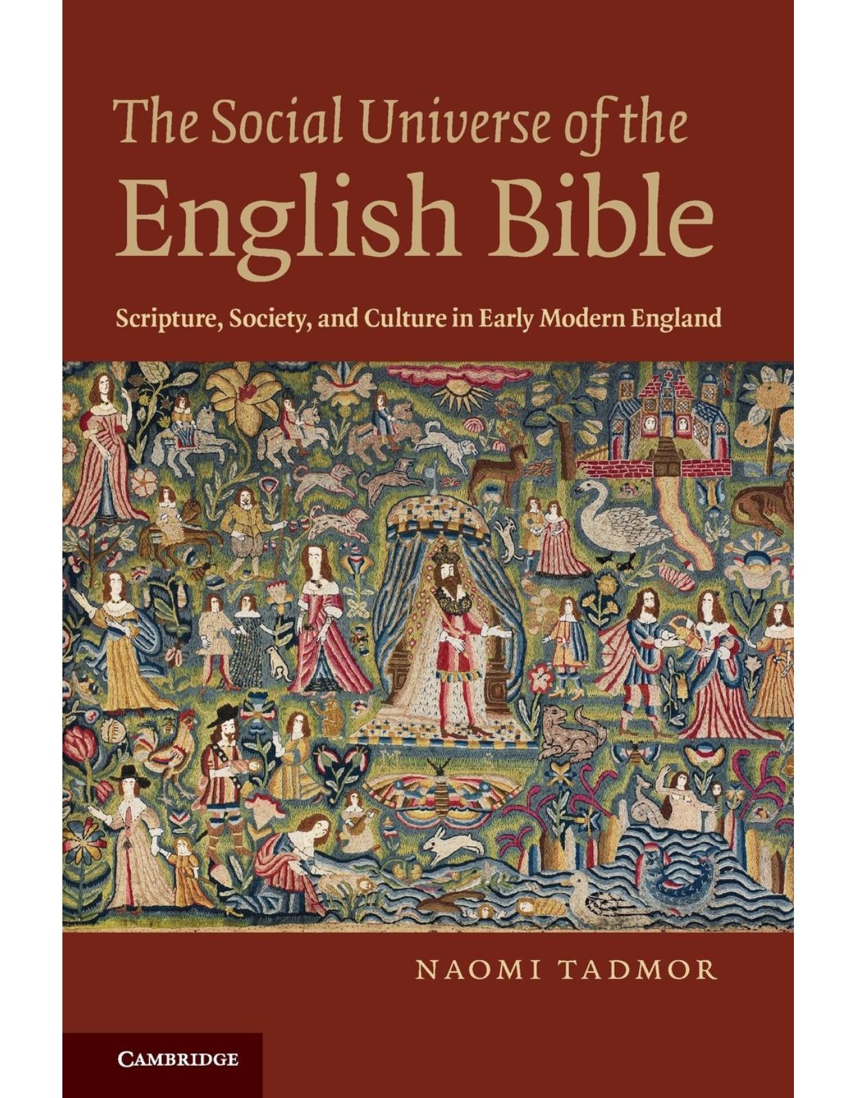 The Social Universe of the English Bible: Scripture, Society, and Culture in Early Modern England