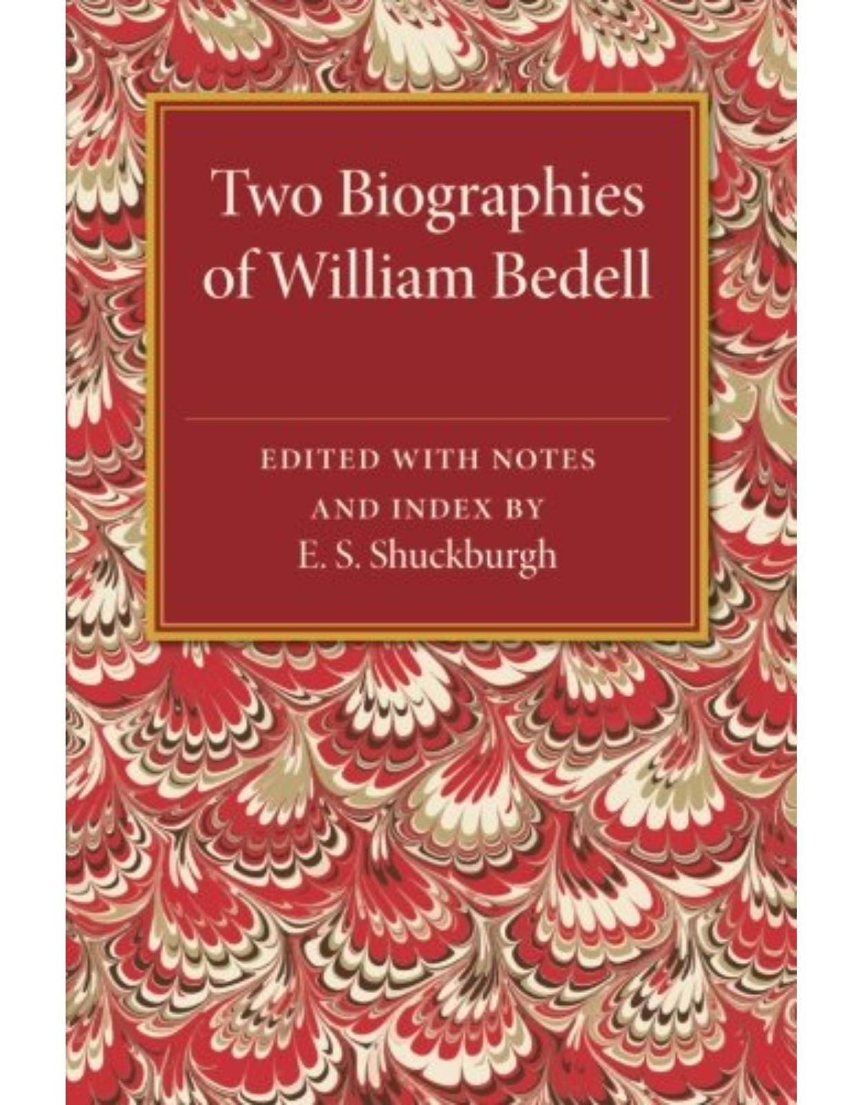 Two Biographies of William Bedell: With a Selection of his Letters and an Unpublished Treatise