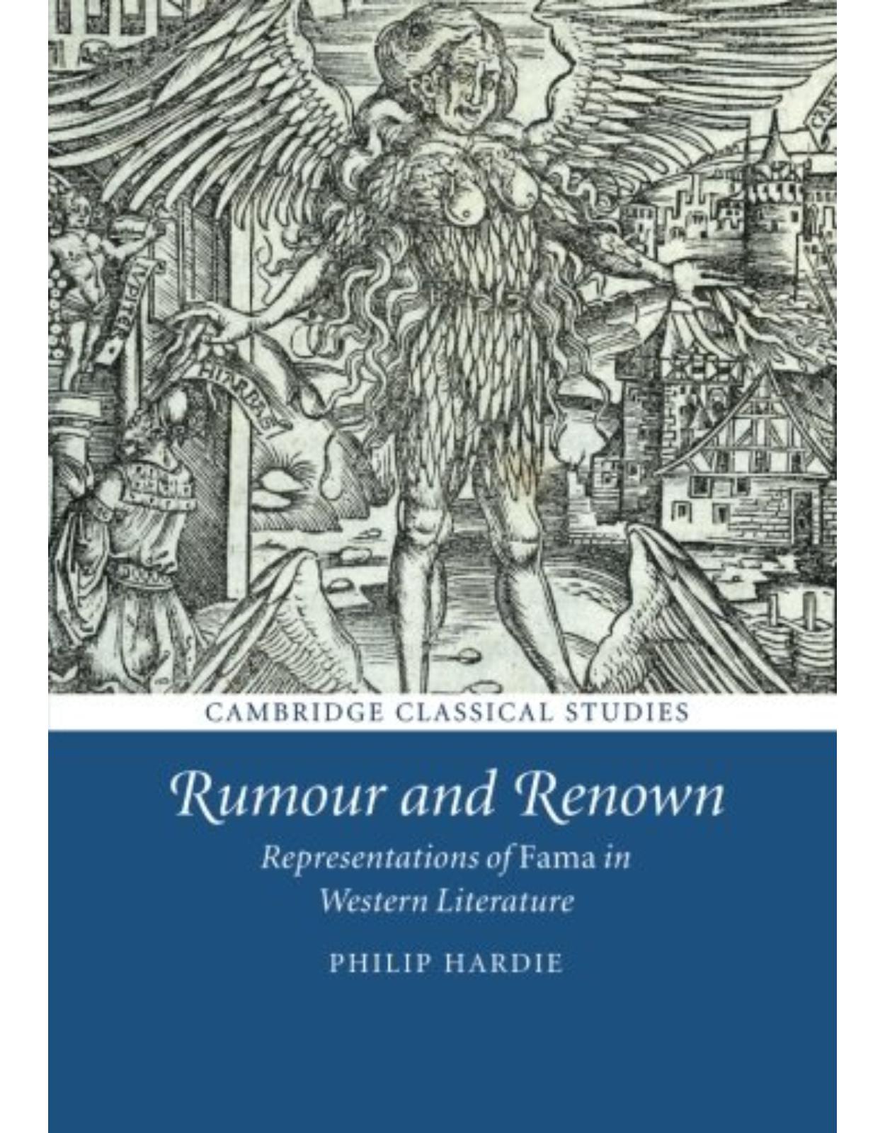 Rumour and Renown: Representations of Fama in Western Literature (Cambridge Classical Studies)