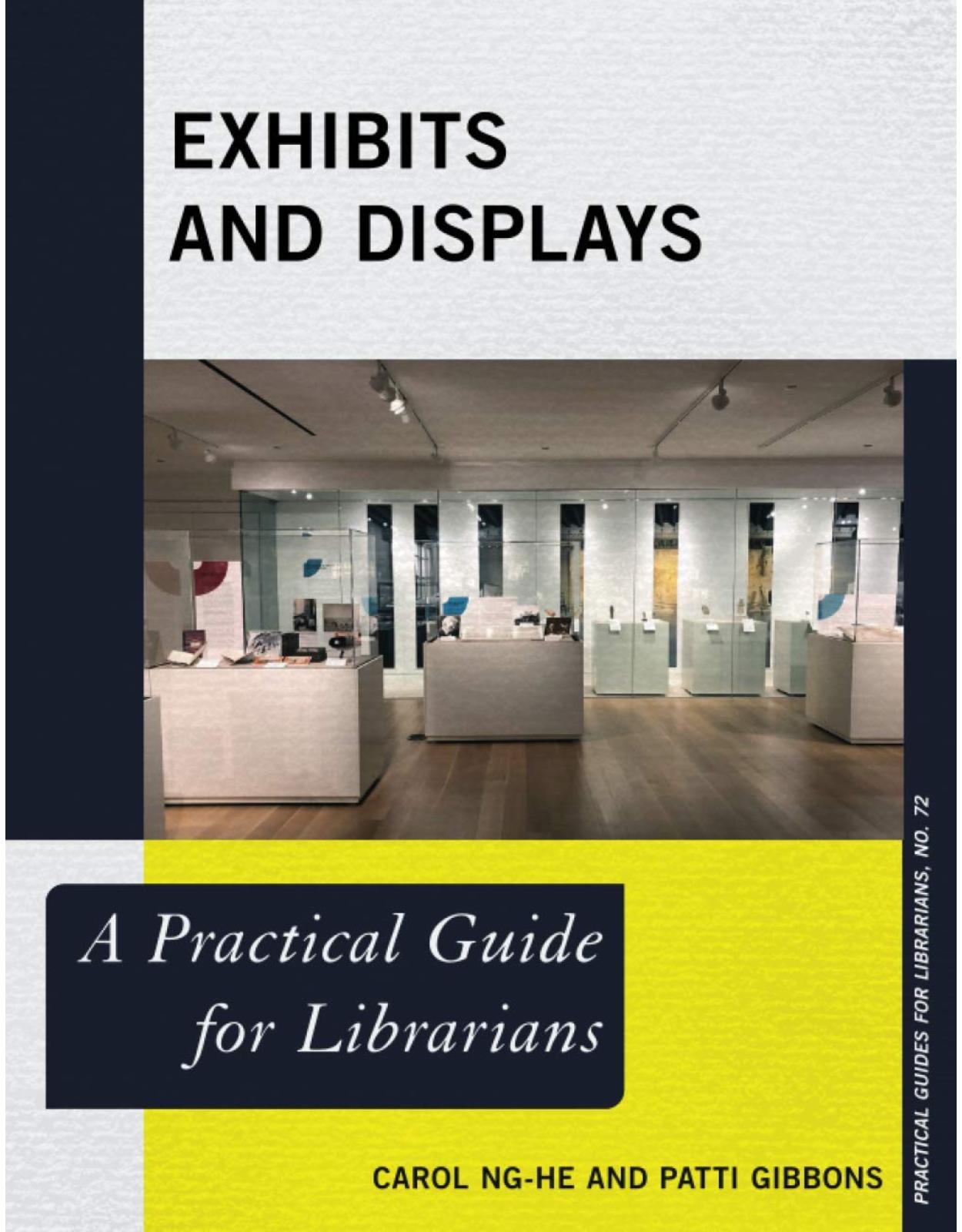 Exhibits and Displays: A Practical Guide for Librarians: 72 (Practical Guides for Librarians)