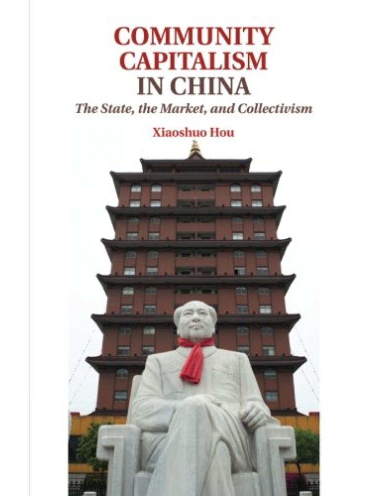 Community Capitalism in China: The State, the Market, and Collectivism