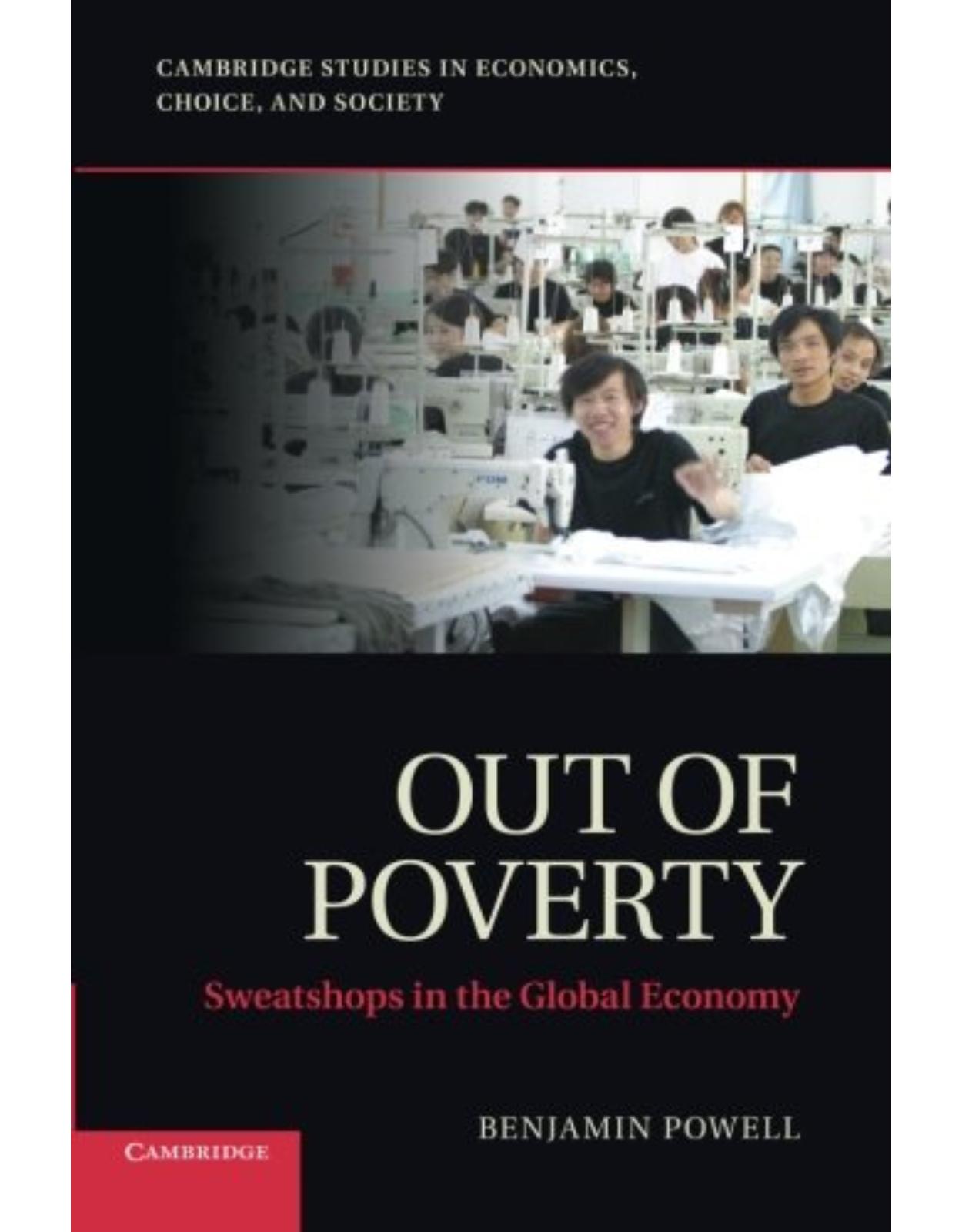 Out of Poverty: Sweatshops in the Global Economy (Cambridge Studies in Economics, Choice, and Society)