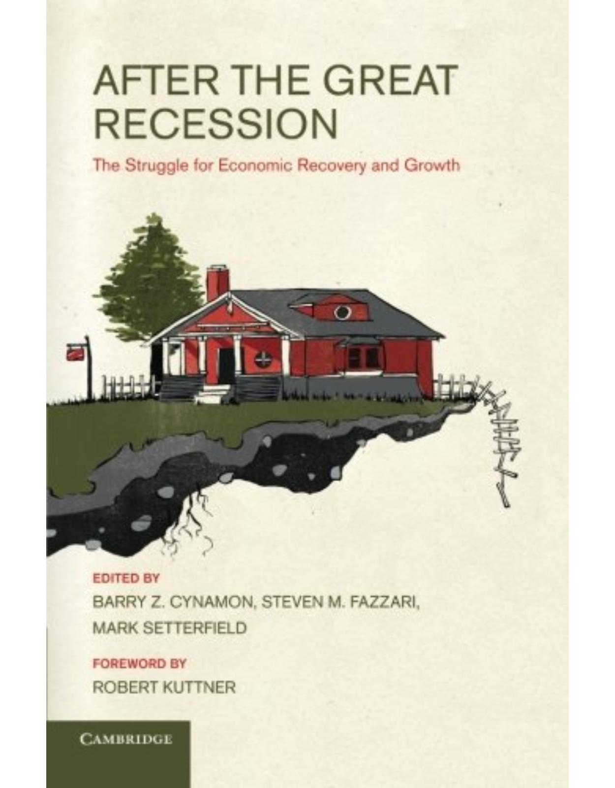 After the Great Recession: The Struggle for Economic Recovery and Growth
