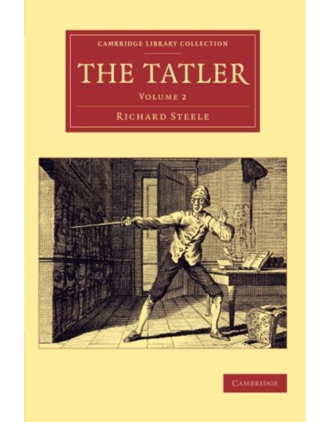 The Tatler: Volume 2 (Cambridge Library Collection - Literary Studies)