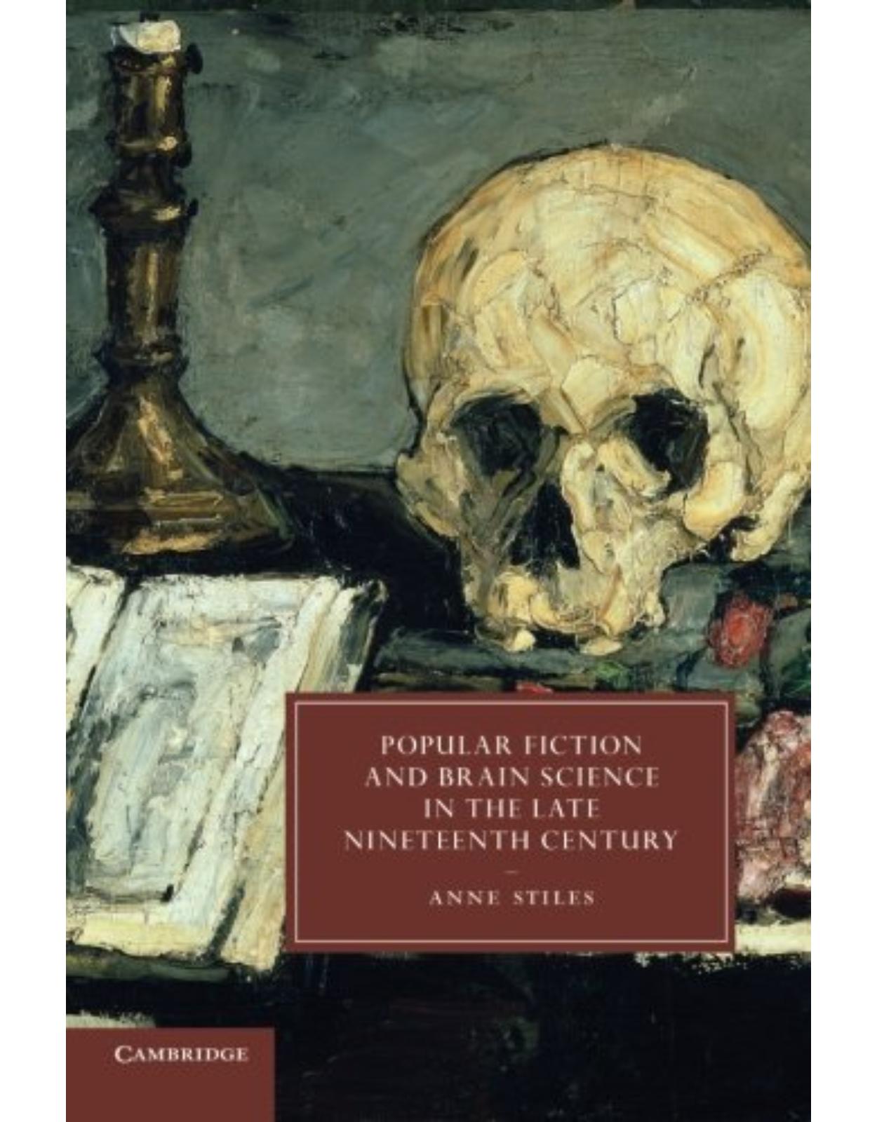 Popular Fiction and Brain Science in the Late Nineteenth Century (Cambridge Studies in Nineteenth-Century Literature and Culture) 