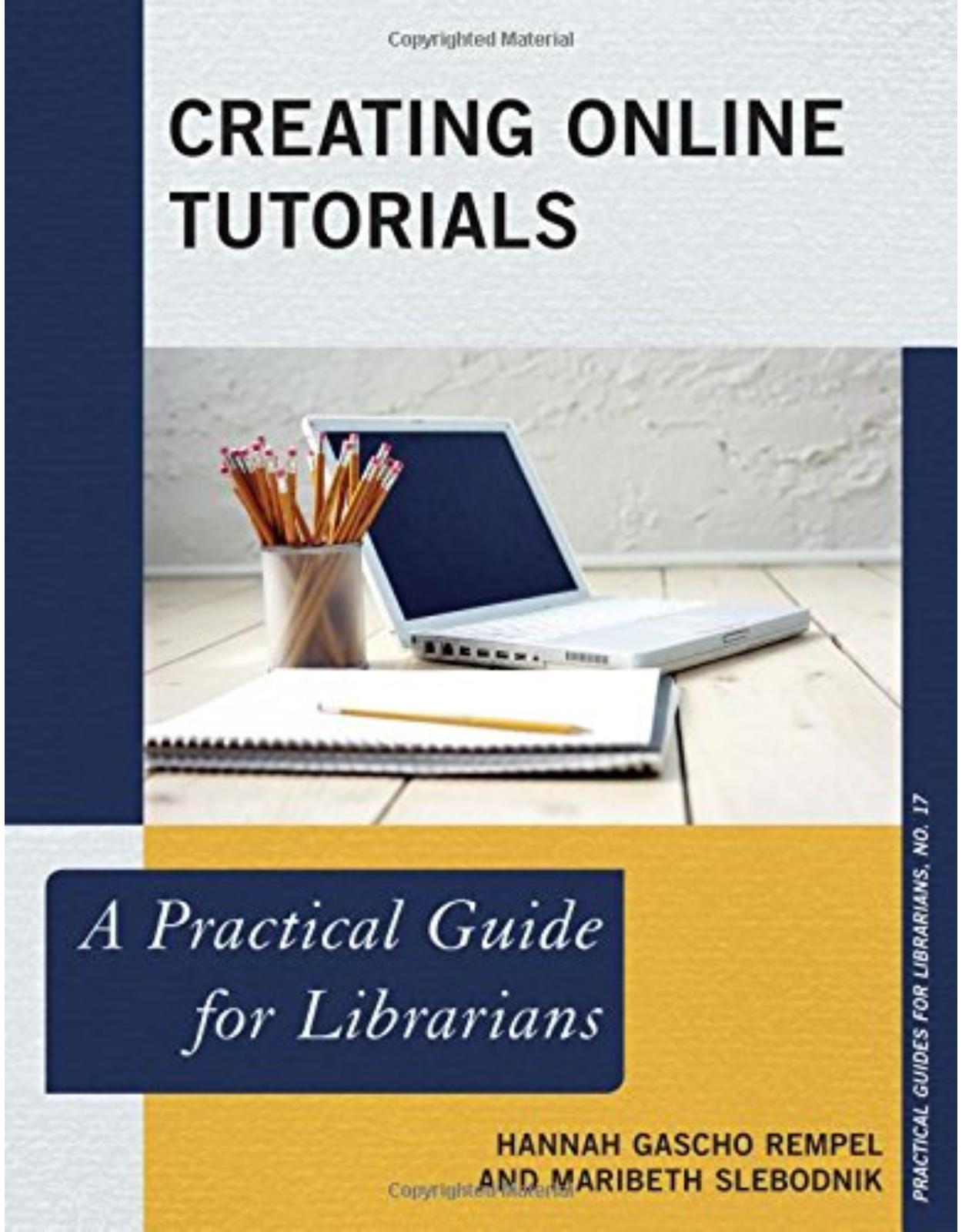 Creating Online Tutorials  A Practical Guide for Librarians