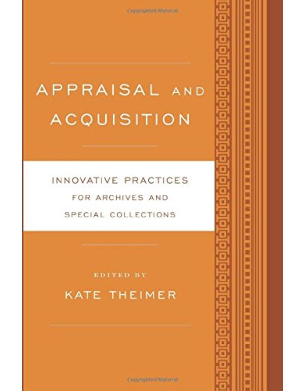 Appraisal and Acquisition  Innovative Practices for Archives and Special Collections