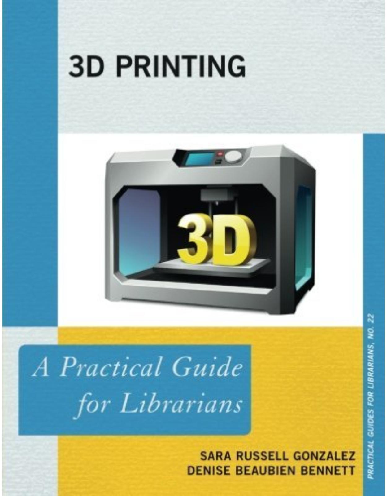 3D Printing  A Practical Guide for Librarians