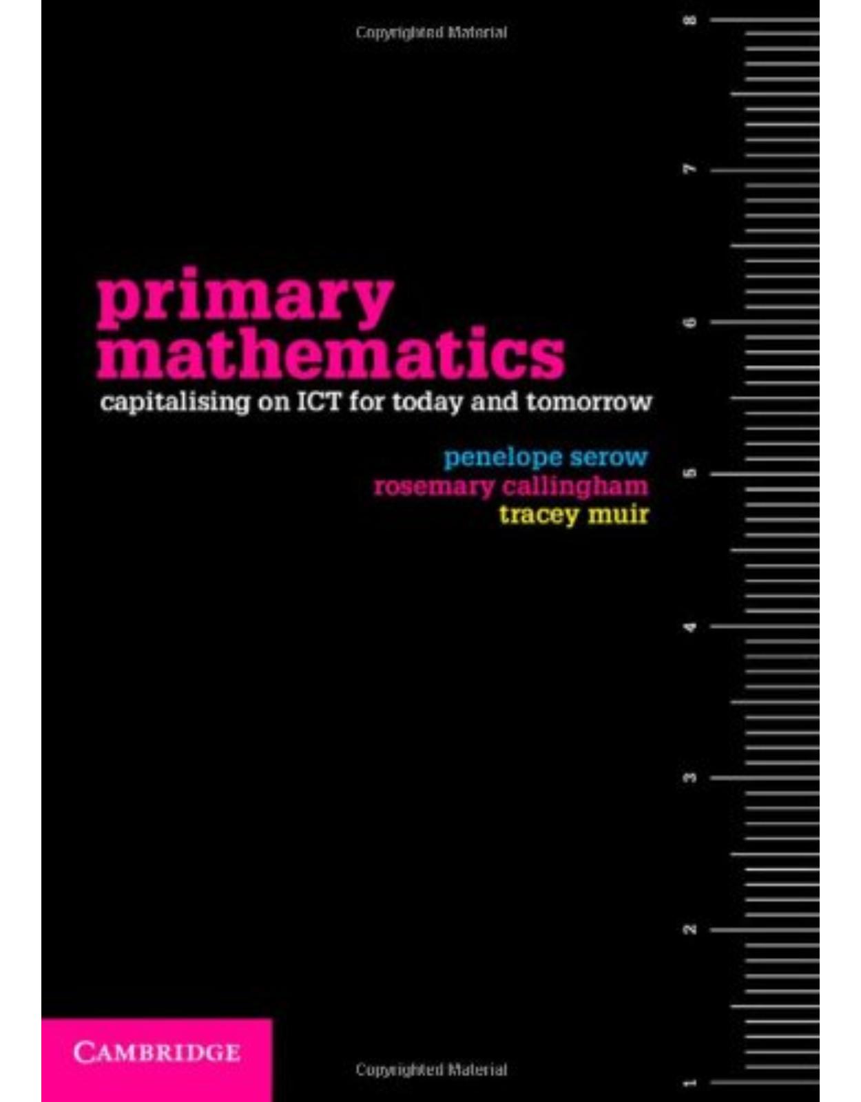 Primary Mathematics: Capitalising on ICT for Today and Tomorrow 