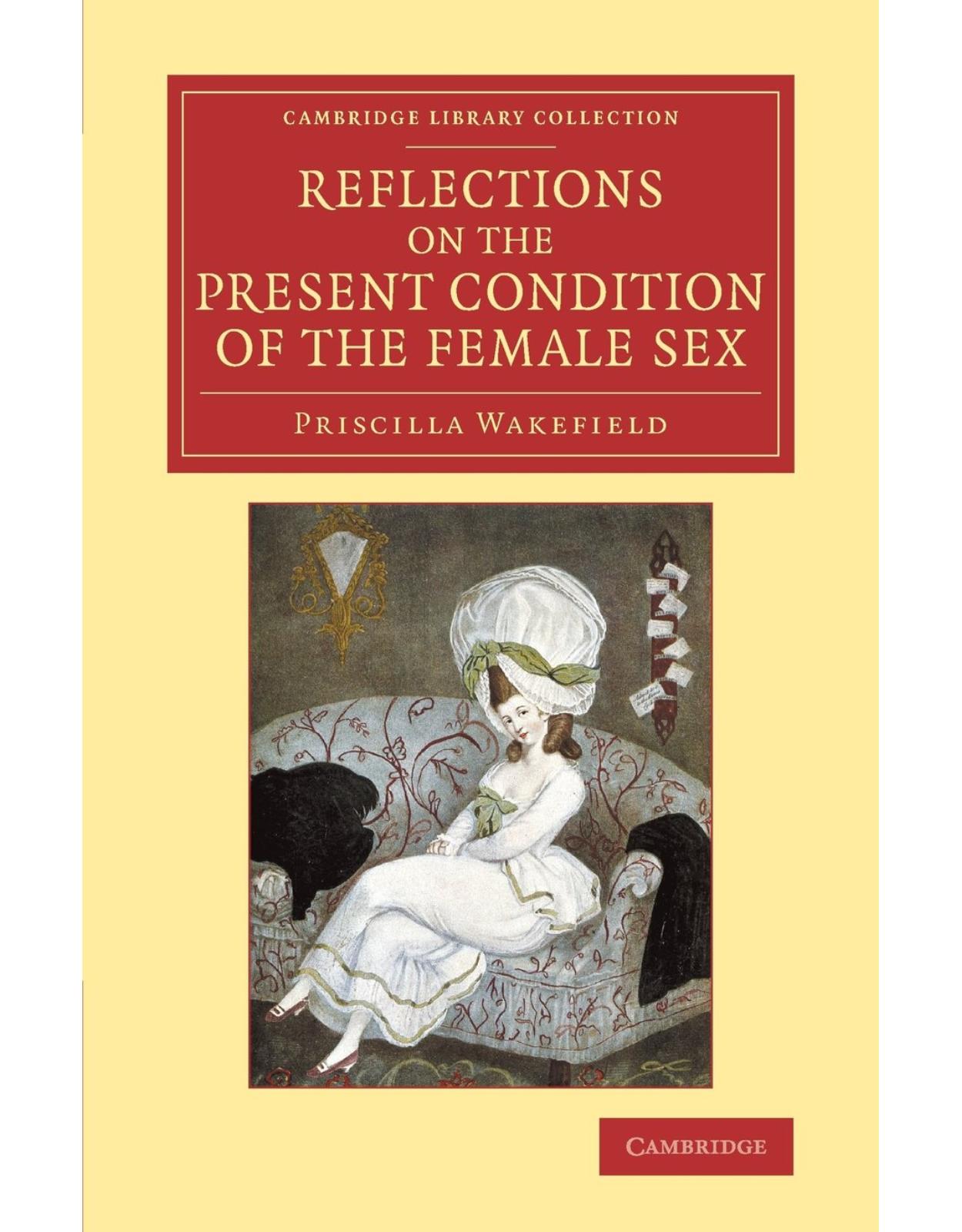 Reflections on the Present Condition of the Female Sex: With Suggestions for its Improvement (Cambridge Library Collection - Education)