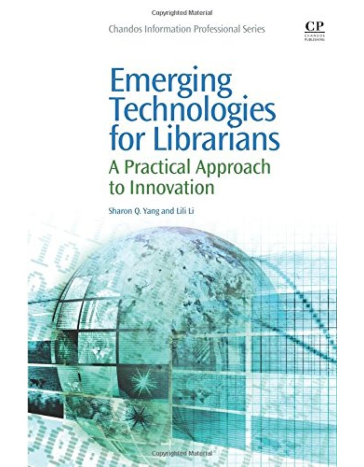 Emerging Technologies for Librarians   A Practical Approach to Innovation