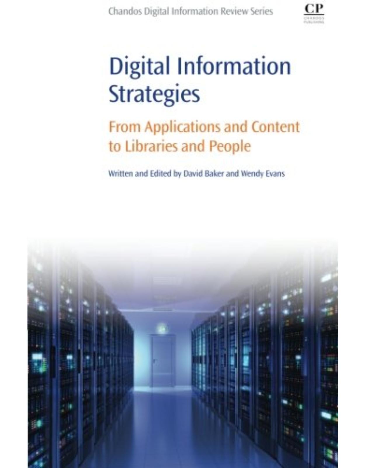 Digital Information Strategies   From Applications and Content to Libraries and People  