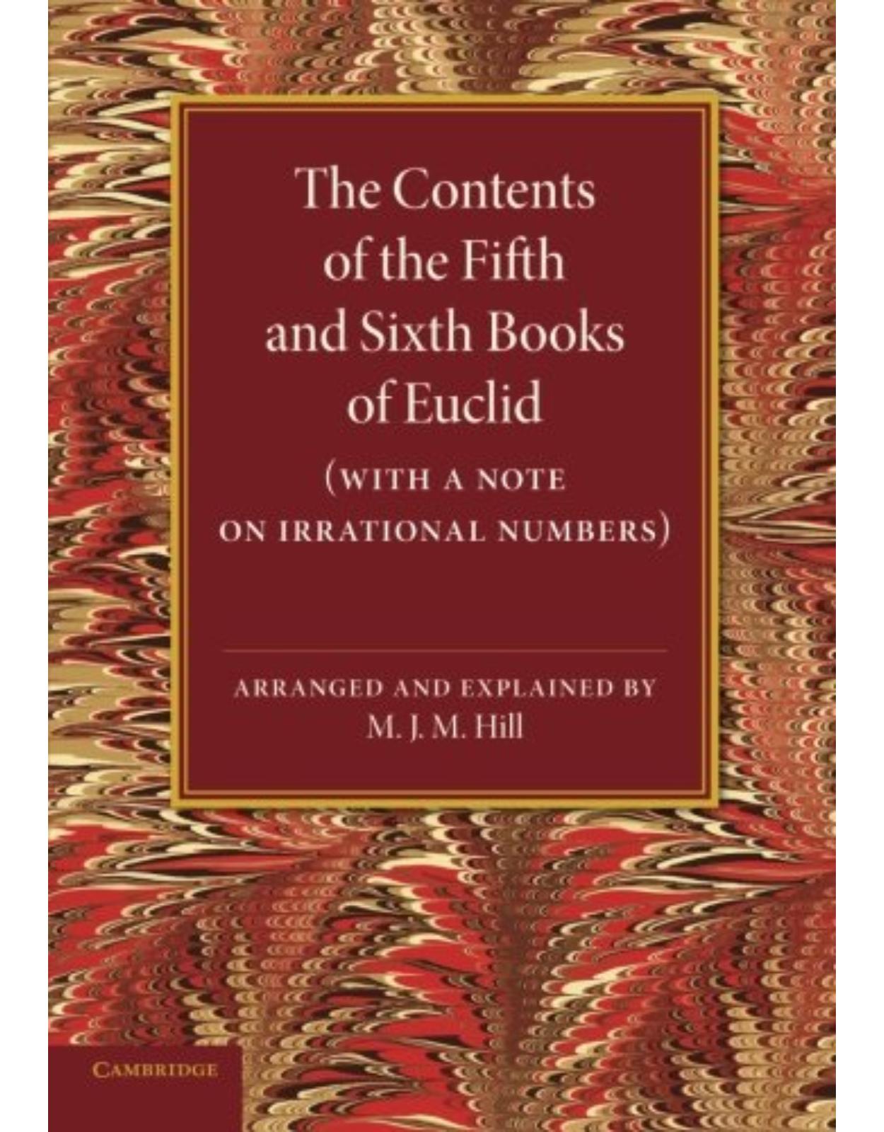 The Contents of the Fifth and Sixth Books of Euclid: With a Note on Irrational Numbers