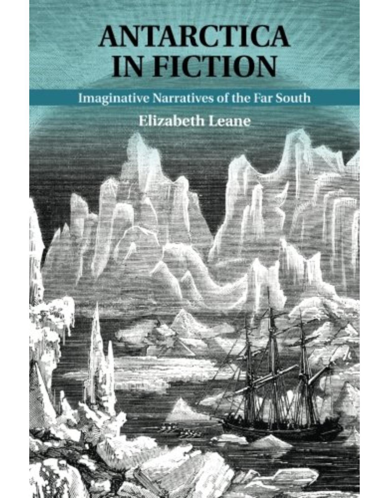Antarctica in Fiction: Imaginative Narratives of the Far South