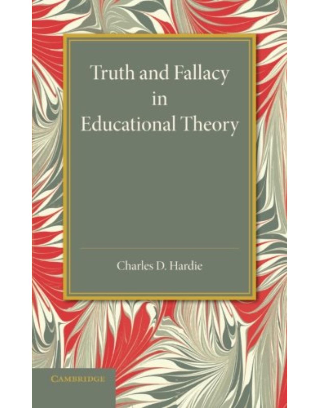 Truth and Fallacy in Educational Theory