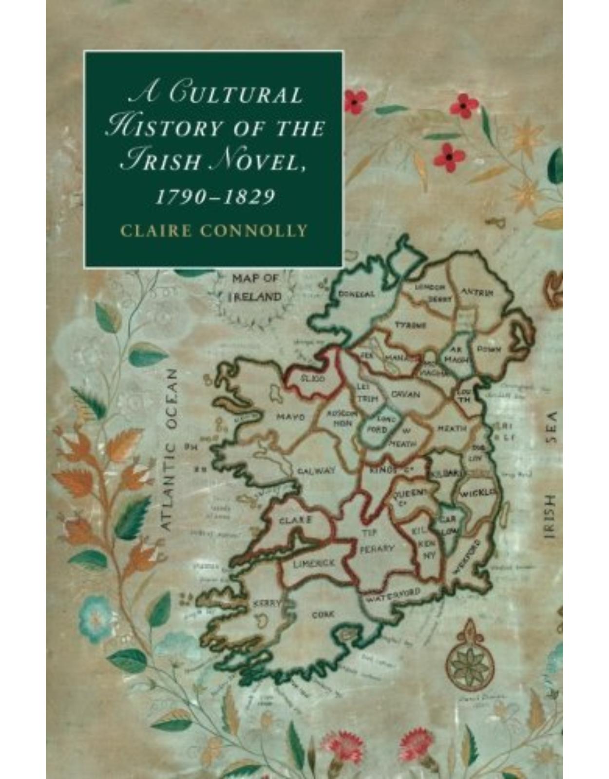 A Cultural History of the Irish Novel, 1790-1829: Volume 0 (Cambridge Studies in Romanticism)