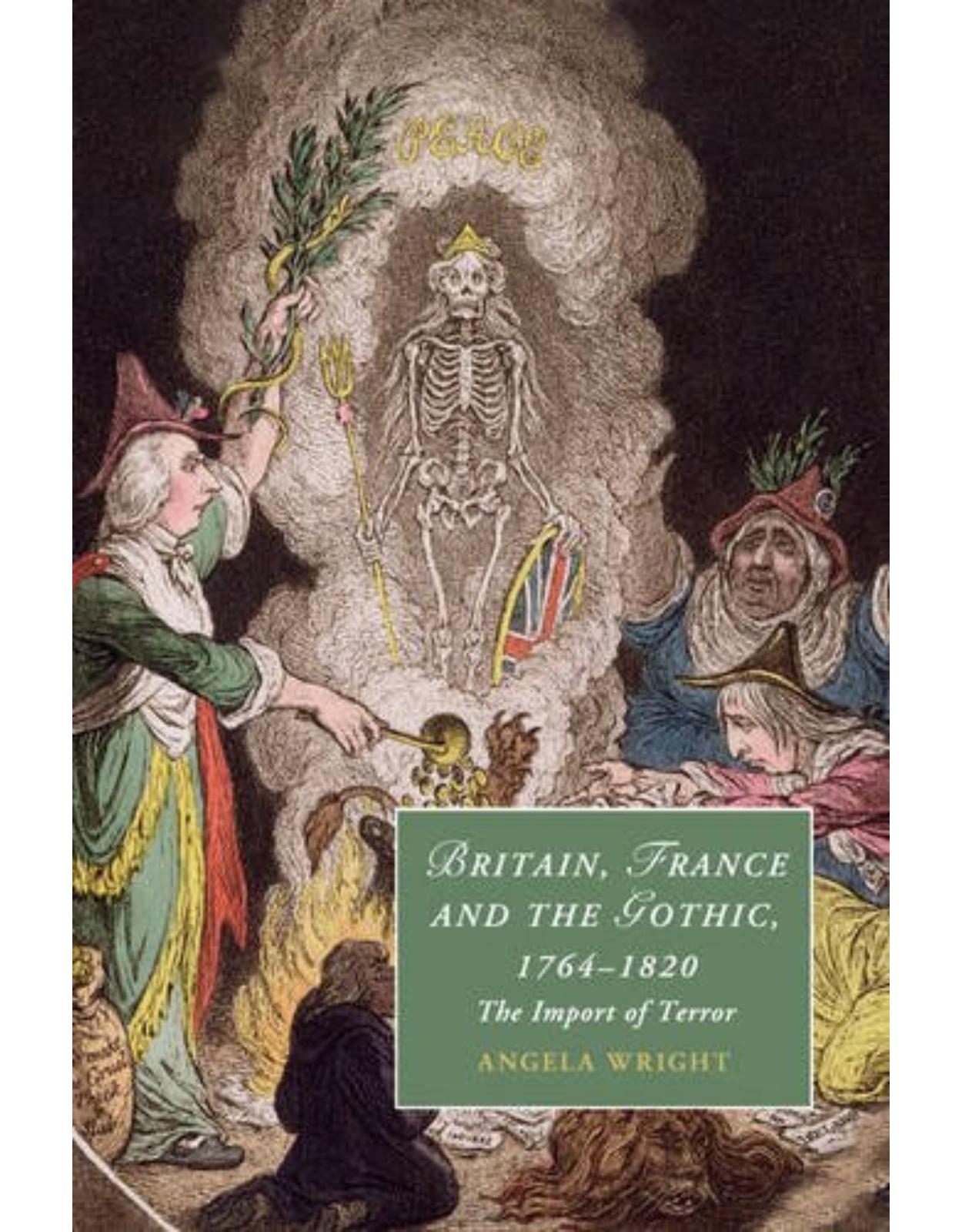 Britain, France and the Gothic, 1764-1820: The Import of Terror (Cambridge Studies in Romanticism)