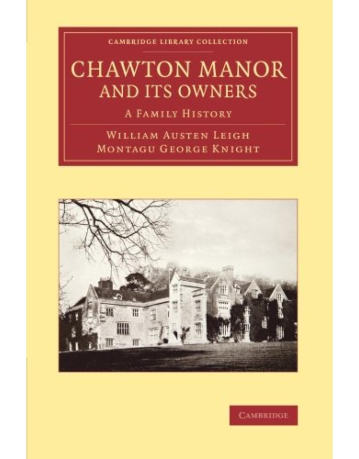Chawton Manor and its Owners: A Family History (Cambridge Library Collection - Literary Studies)