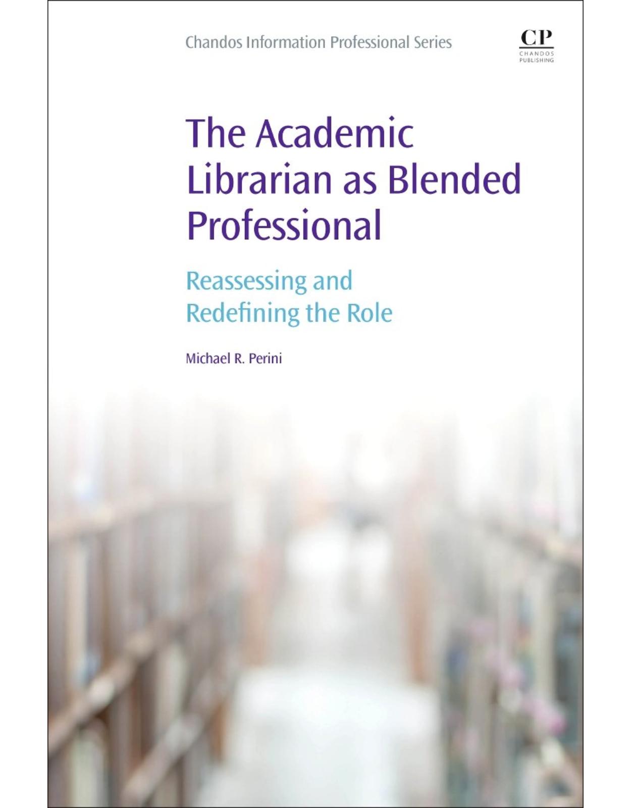 The Academic Librarian as Blended Professional  Reassessing and Redefining the Role