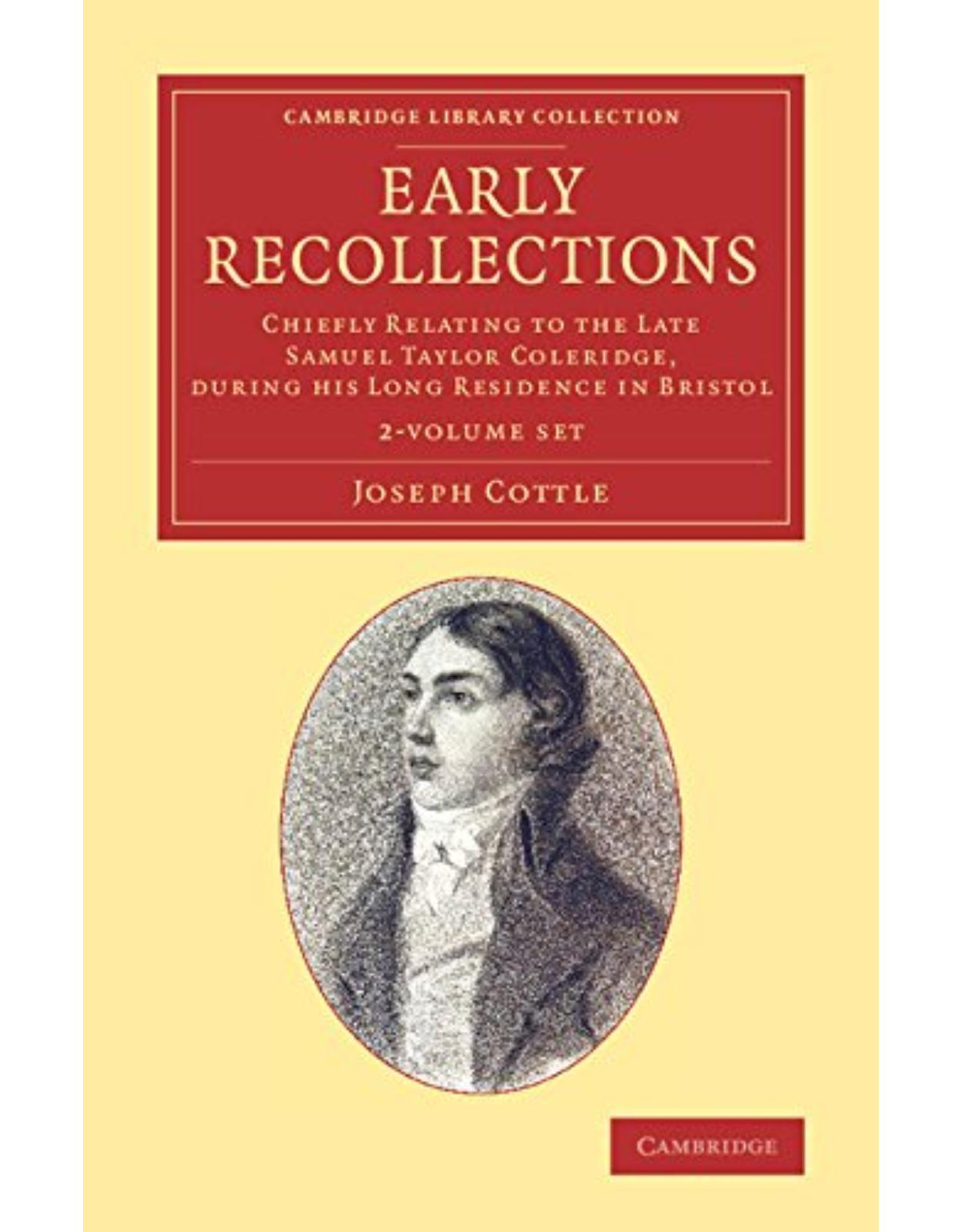 Early Recollections 2 Volume Set: Chiefly Relating to the Late Samuel Taylor Coleridge, during his Long Residence in Bristol (Cambridge Library Collection - Literary Studies)