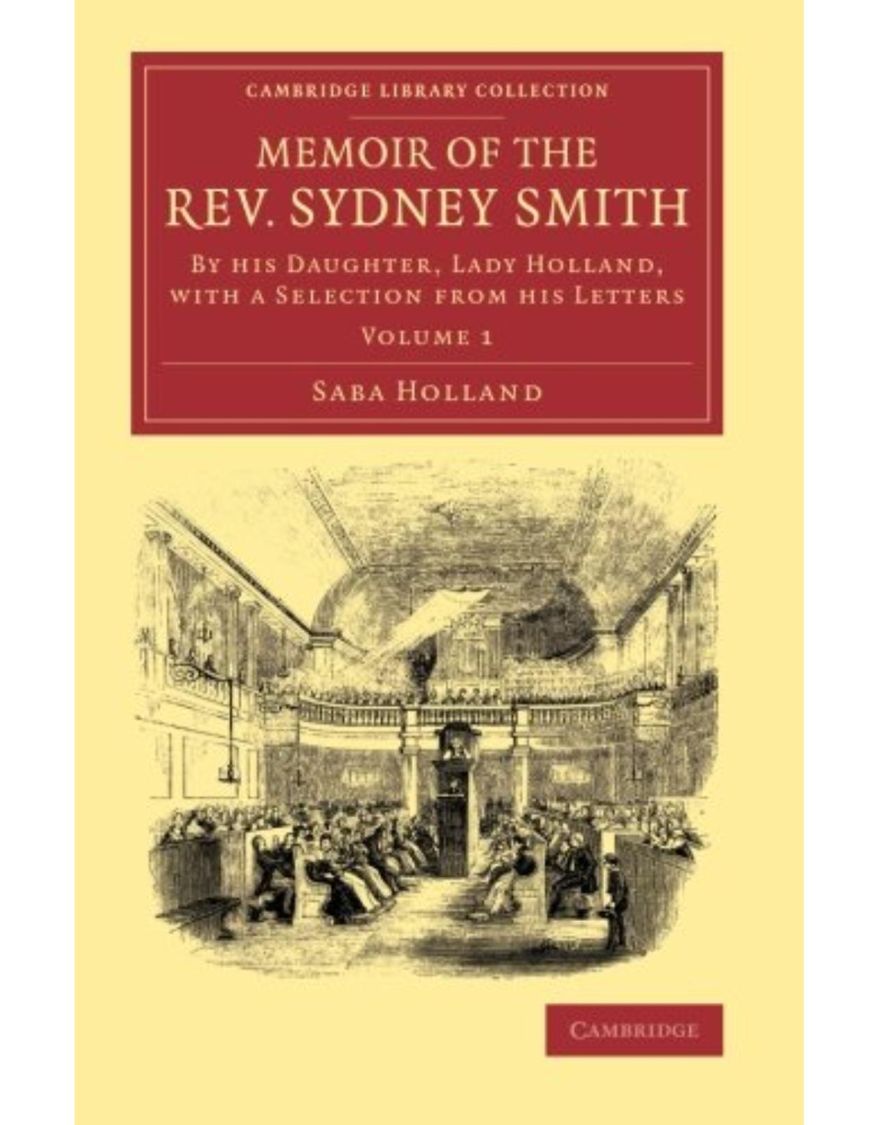Memoir of the Rev. Sydney Smith 2 Volume Set: By his Daughter, Lady Holland, with a Selection from his Letters (Cambridge Library Collection - Literary Studies) 