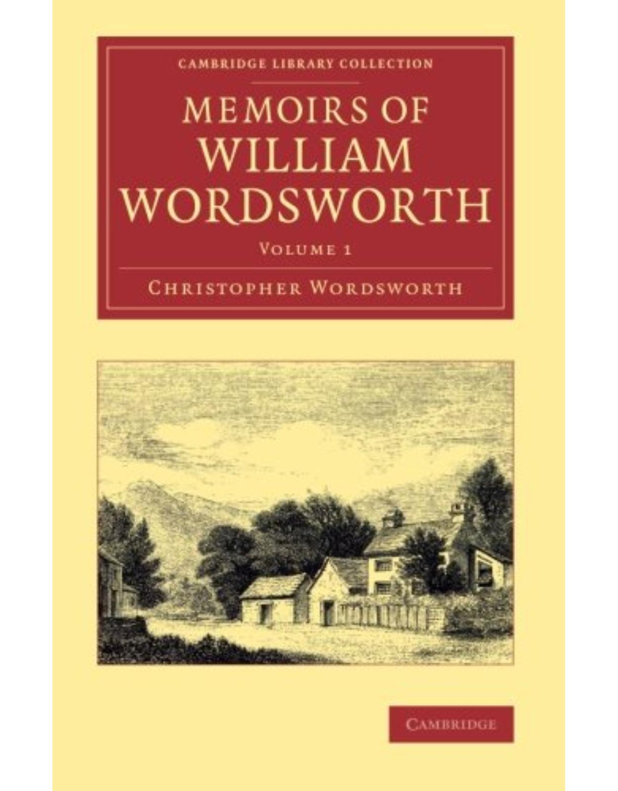 Memoirs of William Wordsworth: Volume 1 (Cambridge Library Collection - Literary Studies)