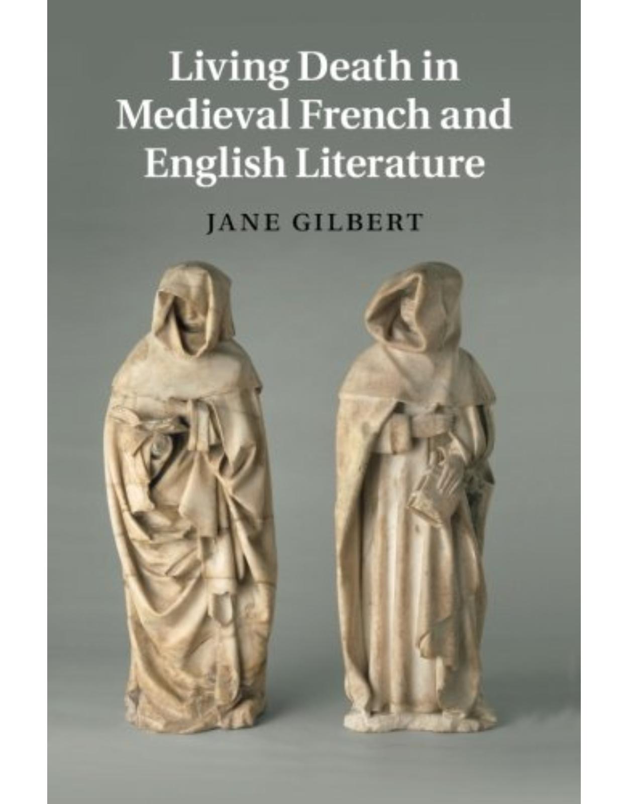 Living Death in Medieval French and English Literature (Cambridge Studies in Medieval Literature)
