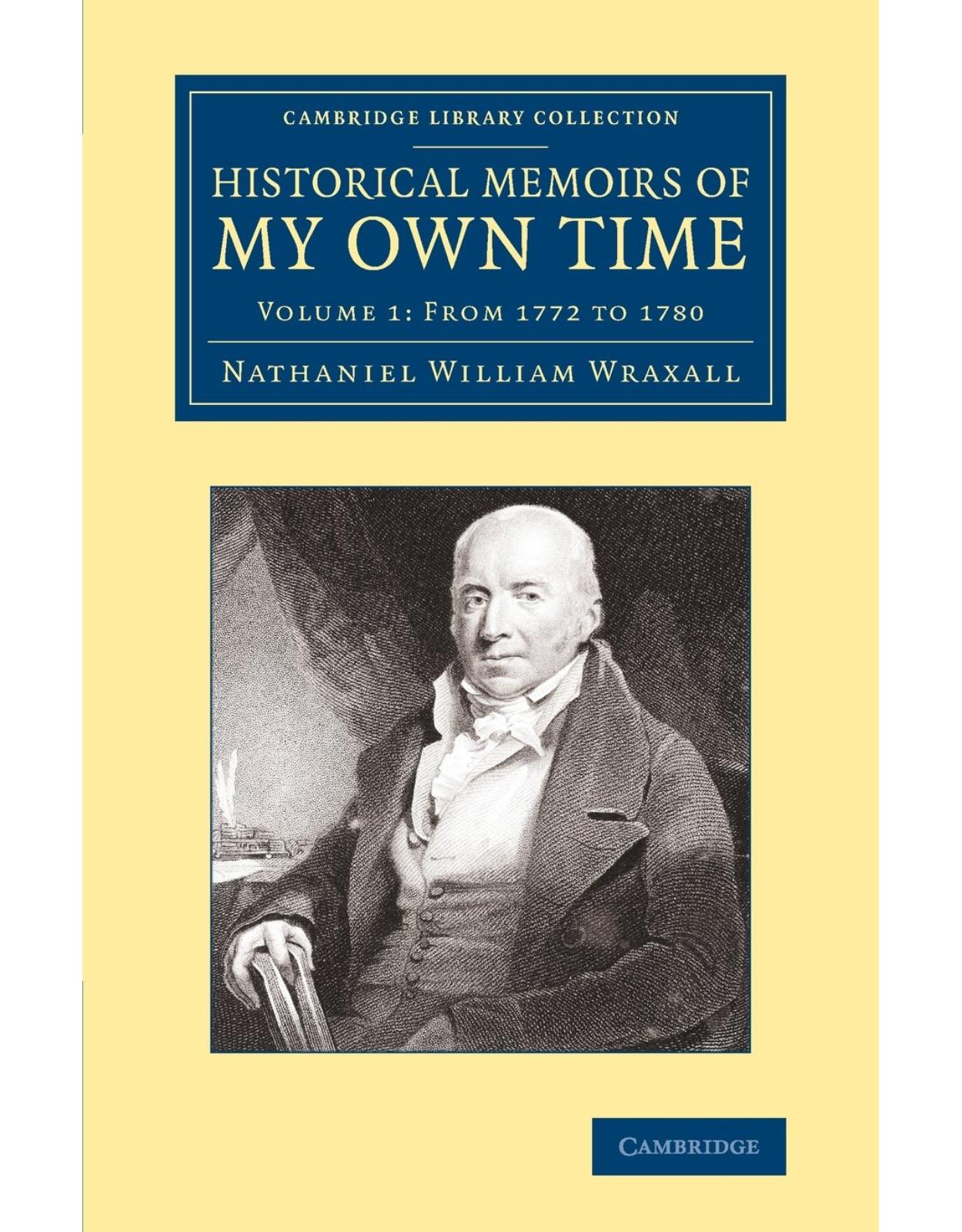 Historical Memoirs of my Own Time: Volume 1 (Cambridge Library Collection - British & Irish History, 17th & 18th Centuries)