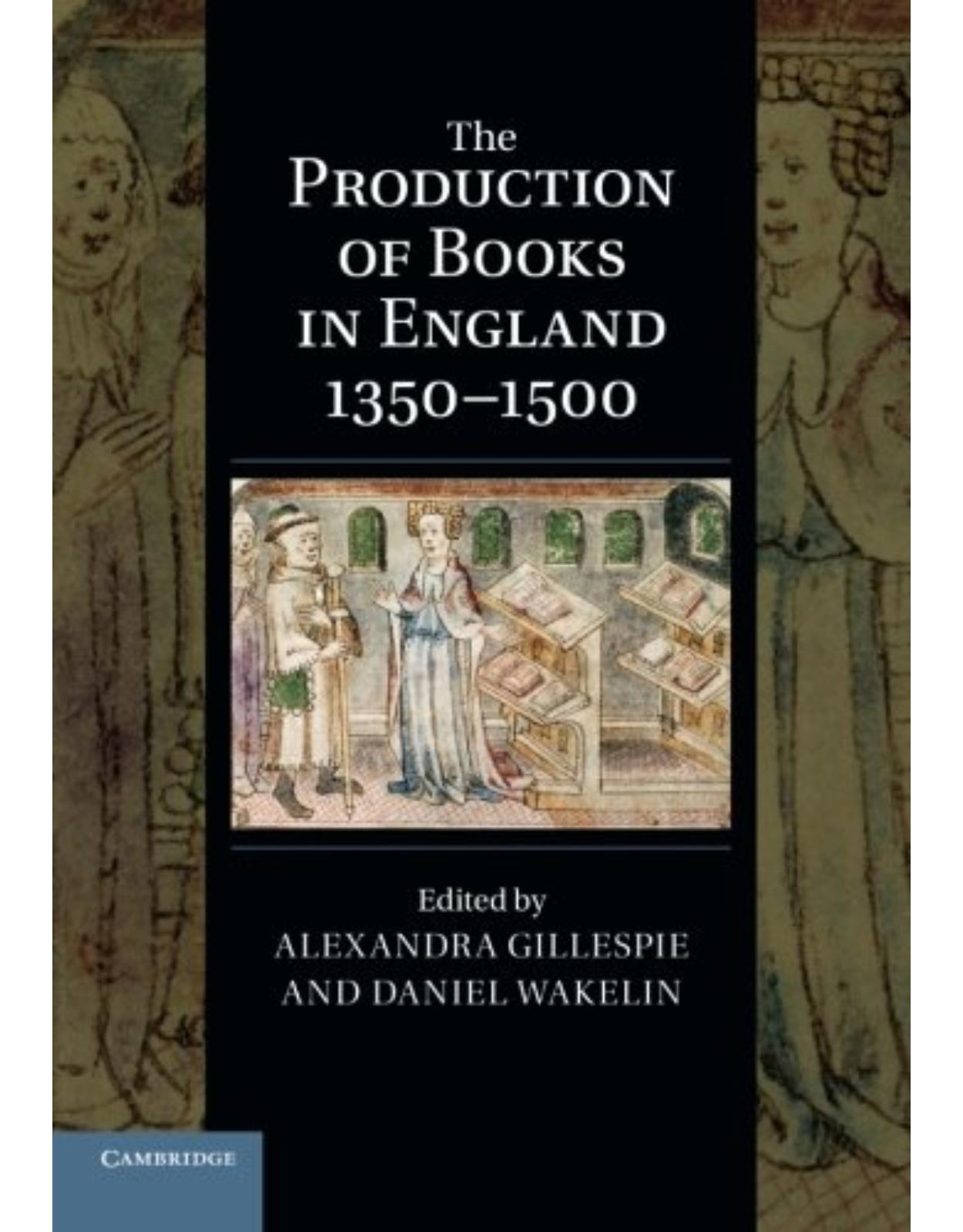 The Production of Books in England 1350-1500 (Cambridge Studies in Palaeography and Codicology)