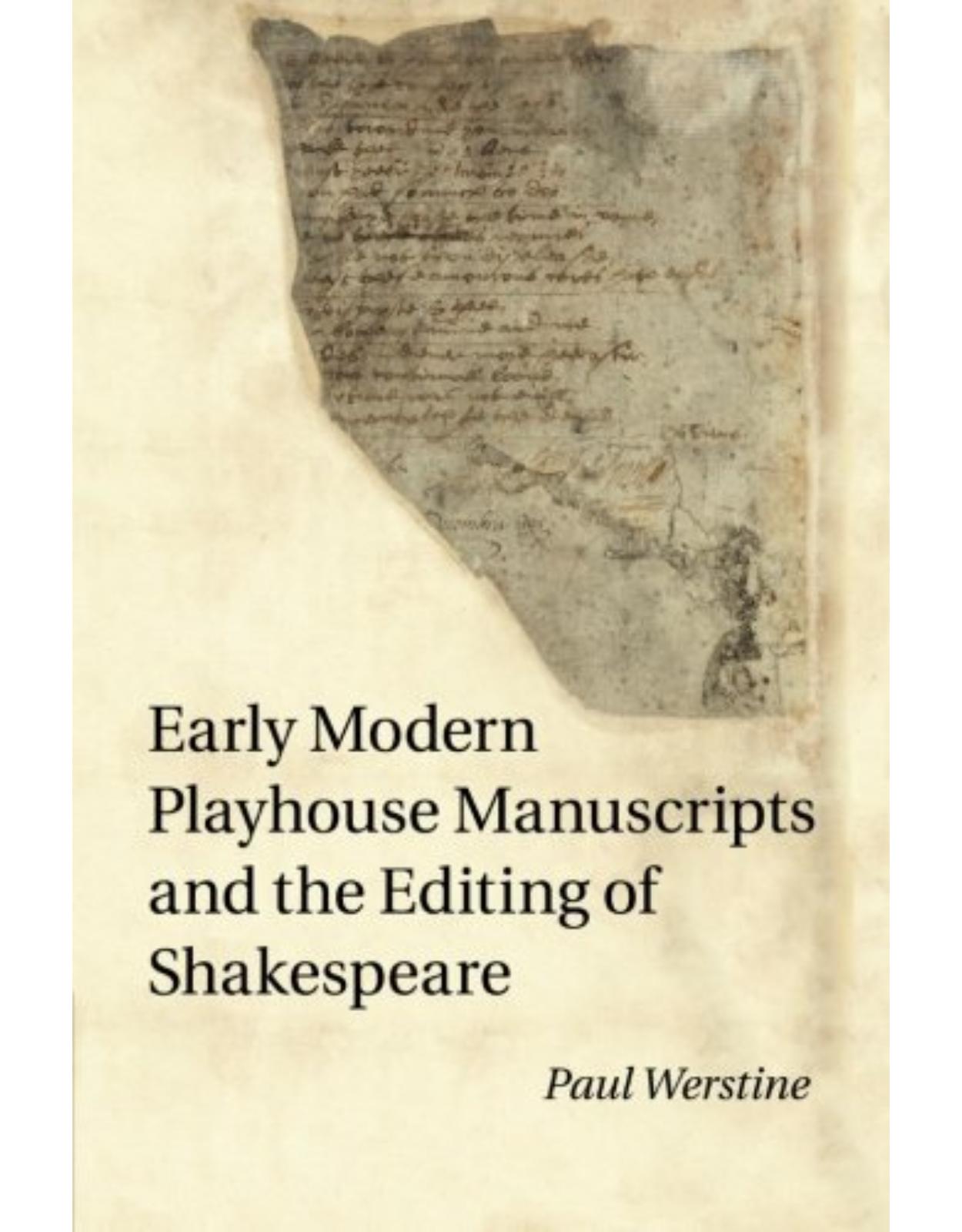 Early Modern Playhouse Manuscripts and the Editing of Shakespeare