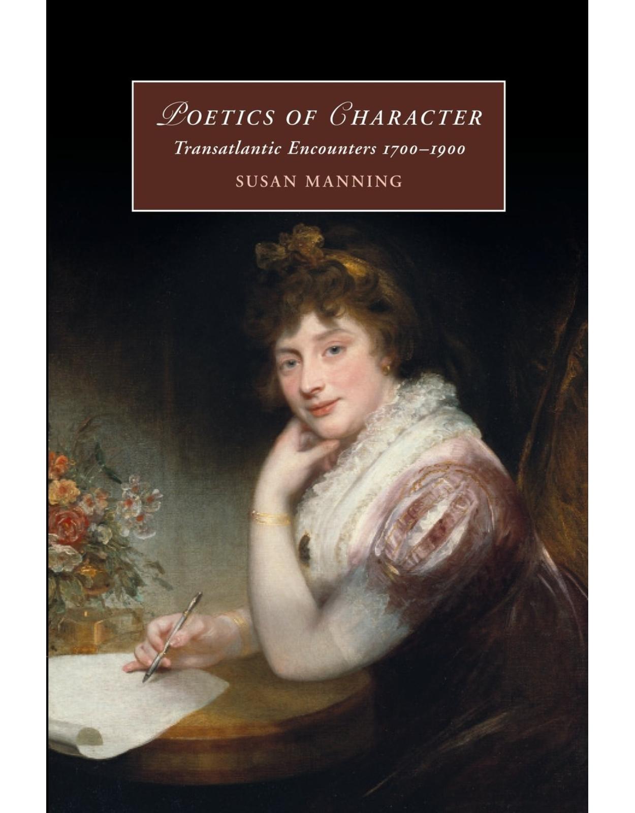 Poetics of Character: Transatlantic Encounters 1700-1900 (Cambridge Studies in Romanticism)